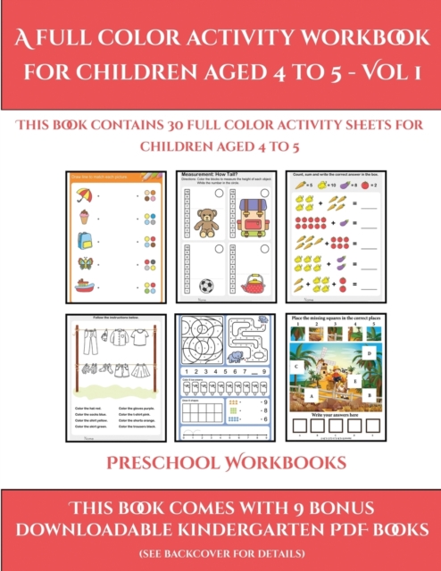 Preschool Workbooks (A full color activity workbook for children aged 4 to 5 - Vol 1) : This book contains 30 full color activity sheets for children aged 4 to 5, Paperback / softback Book