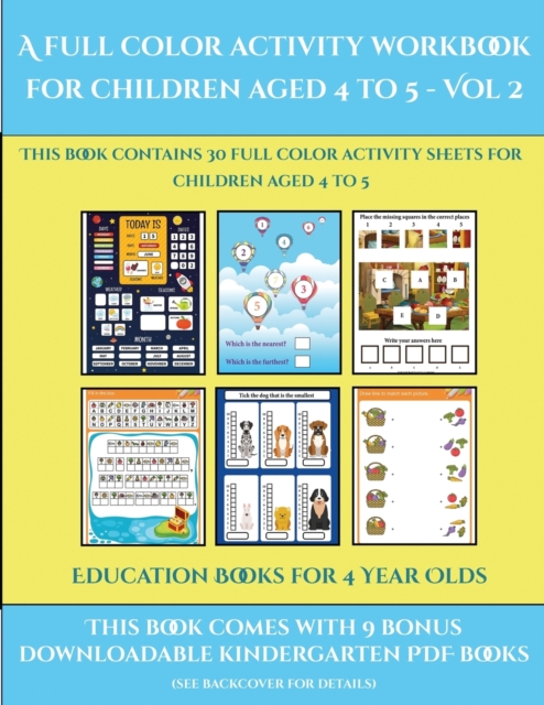 Education Books for 4 Year Olds (A full color activity workbook for children aged 4 to 5 - Vol 2) : This book contains 30 full color activity sheets for children aged 4 to 5, Paperback / softback Book