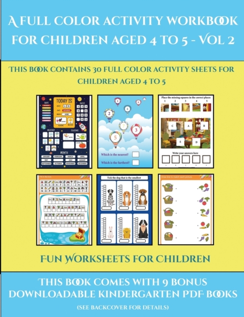 Fun Worksheets for Children (A full color activity workbook for children aged 4 to 5 - Vol 2) : This book contains 30 full color activity sheets for children aged 4 to 5, Paperback / softback Book
