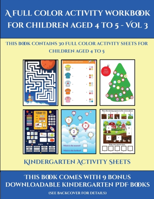 Kindergarten Activity Sheets (A full color activity workbook for children aged 4 to 5 - Vol 3) : This book contains 30 full color activity sheets for children aged 4 to 5, Paperback / softback Book
