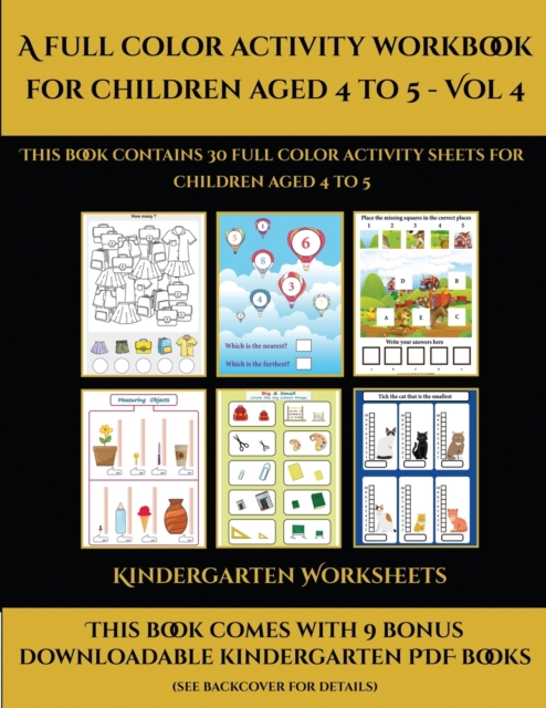 Kindergarten Worksheets (A full color activity workbook for children aged 4 to 5 - Vol 4) : This book contains 30 full color activity sheets for children aged 4 to 5, Paperback / softback Book