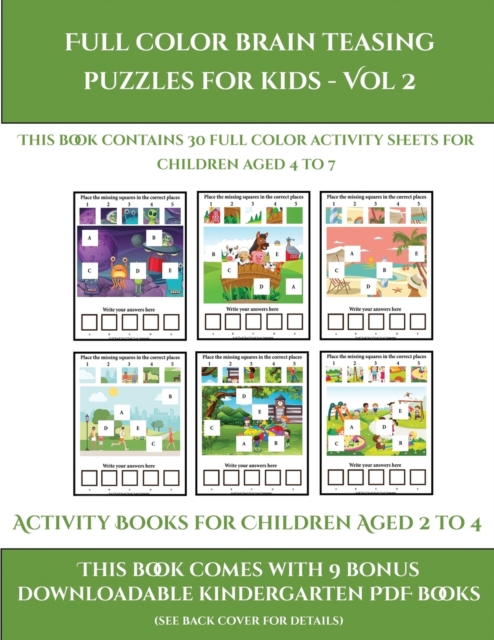 Activity Books for Children Aged 2 to 4 (Full color brain teasing puzzles for kids - Vol 2) : This book contains 30 full color activity sheets for children aged 4 to 7, Paperback / softback Book