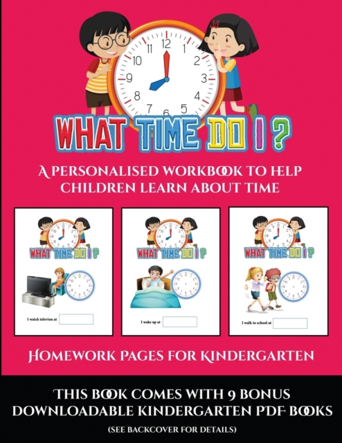 Homework Pages for Kindergarten (What time do I?) : A personalised workbook to help children learn about time, Paperback / softback Book