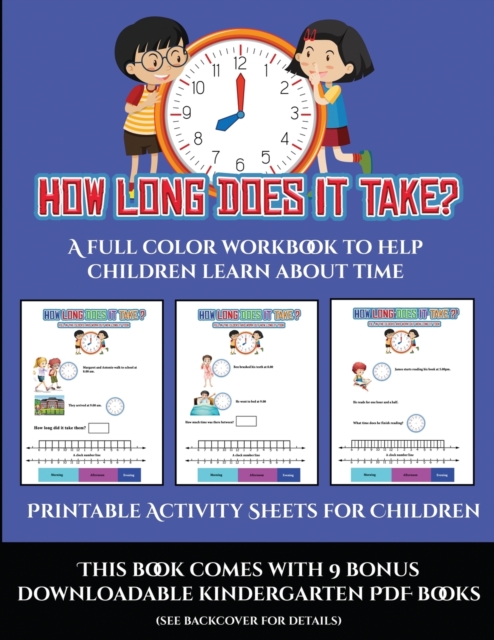 Printable Activity Sheets for Children (How long does it take?) : A full color workbook to help children learn about time, Paperback / softback Book