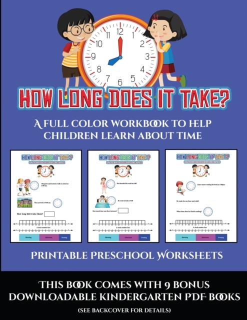 Printable Preschool Worksheets (How long does it take?) : A full color workbook to help children learn about time, Paperback / softback Book