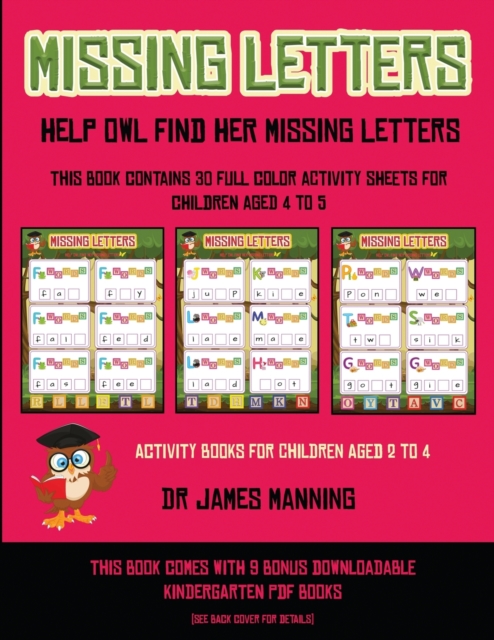Activity Books for Children Aged 2 to 4 (Missing letters : Help Owl find her missing letters) : This book contains 30 full-color activity sheets for children aged 4 to 6, Paperback / softback Book