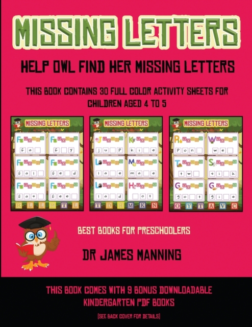 Best Books for Preschoolers (Missing letters : Help Owl find her missing letters) : This book contains 30 full-color activity sheets for children aged 4 to 6, Paperback / softback Book
