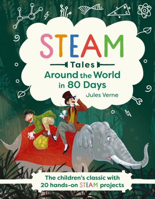 Around the World in 80 Days : The children's classic with 20 hands-on STEAM projects, Hardback Book