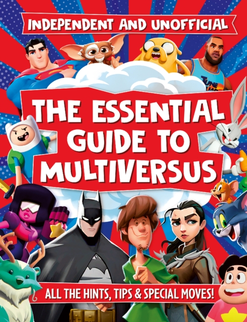 The Essential Guide to Multiversus : Independent and unofficial, Paperback / softback Book