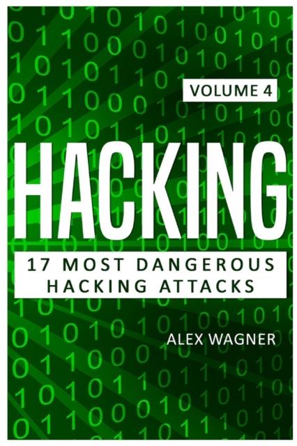 Hacking : 17 Most Dangerous Hacking Attacks, Paperback Book