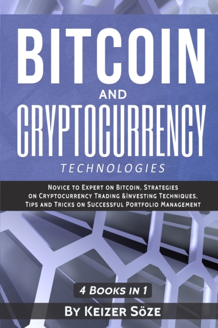 Bitcoin and Cryptocurrency Technologies : 4 Books in 1, Paperback / softback Book