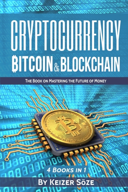 Cryptocurrency : Bitcoin & Blockchain: 4 Books in 1, Paperback / softback Book
