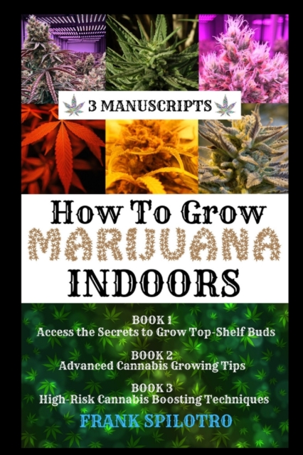 How to Grow Marijuana Indoors : 3 Manuscripts, Paperback / softback Book