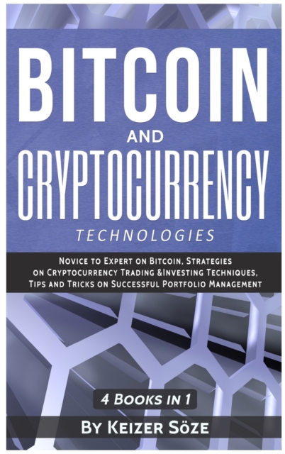 Bitcoin and Cryptocurrency Technologies : 4 Books in 1, Hardback Book
