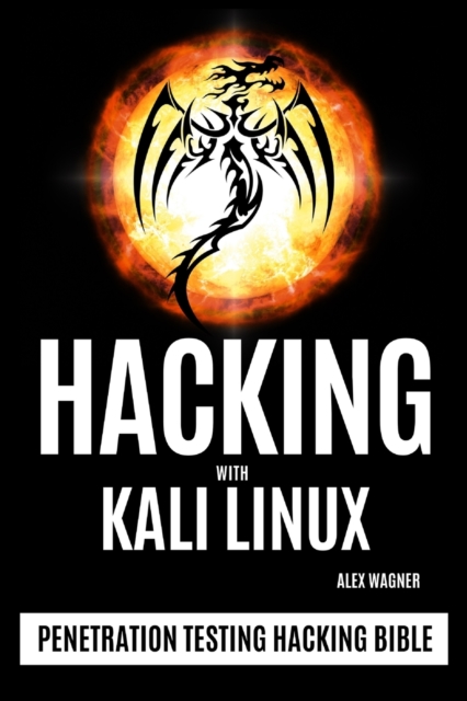 Hacking with Kali Linux : Penetration Testing Hacking Bible, Paperback / softback Book