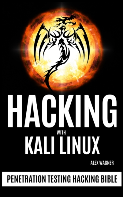 Hacking with Kali Linux : Penetration Testing Hacking Bible, Hardback Book