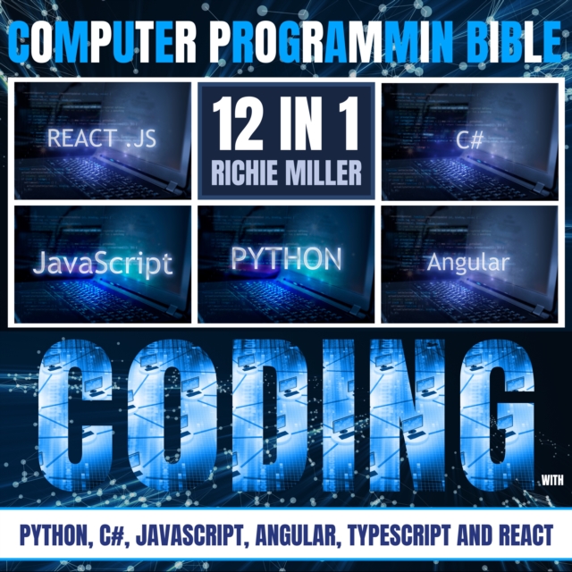 Computer Programming Bible: 12 In 1 : Coding With Python, C#, Javascript, Angular, Typescript And React, eAudiobook MP3 eaudioBook