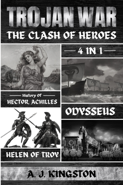 Trojan War : 4 In 1 History Of Hector, Achilles, Odysseus & Helen Of Troy, Paperback / softback Book