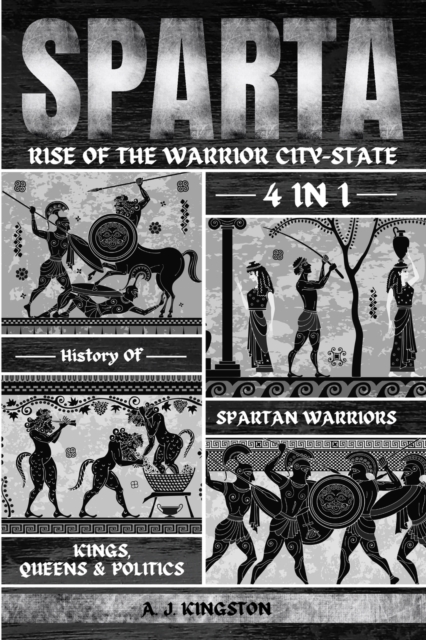 Sparta : 4-In-1 History Of Spartan Warriors, Kings, Queens & Politics, Paperback / softback Book
