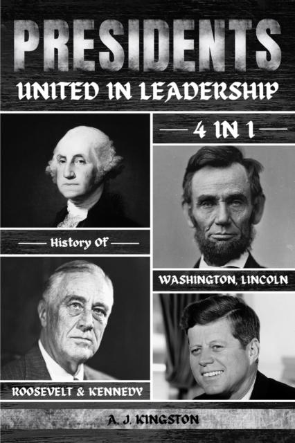 Presidents : 4-In-1 History Of Washington, Lincoln, Roosevelt & Kennedy, Paperback / softback Book