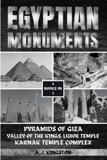 Egyptian Monuments : Pyramids Of Giza, Valley Of The Kings, Luxor Temple, Karnak Temple Complex, Paperback / softback Book