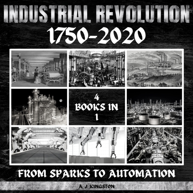 Industrial Revolution 1750-2020 : From Sparks To Automation, eAudiobook MP3 eaudioBook