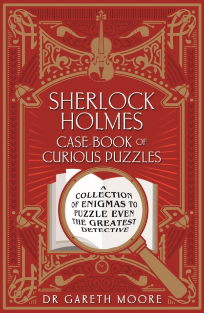 Sherlock Holmes Case-book of Curious Puzzles : A Collection of Enigmas to Puzzle even the Greatest Detective, Paperback / softback Book