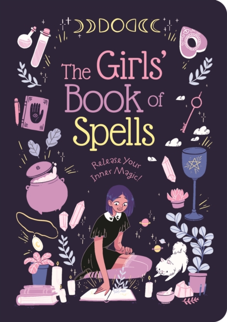 The Girls' Book of Spells : Release Your Inner Magic!, Paperback / softback Book