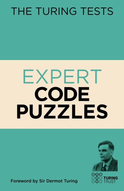 The Turing Tests Expert Code Puzzles : Foreword by Sir Dermot Turing, Paperback / softback Book