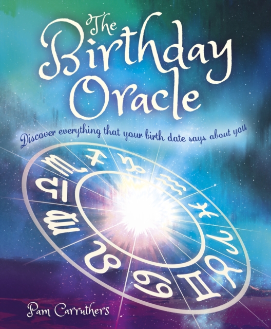 The Birthday Oracle : Discover Everything that Your Birth Date Says about You, Paperback / softback Book