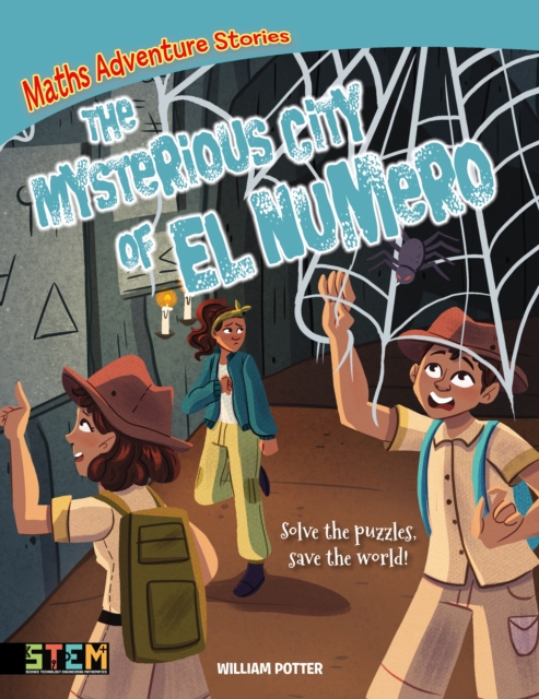 Maths Adventure Stories: The Mysterious City of El Numero : Solve the Puzzles, Save the World!, Paperback / softback Book