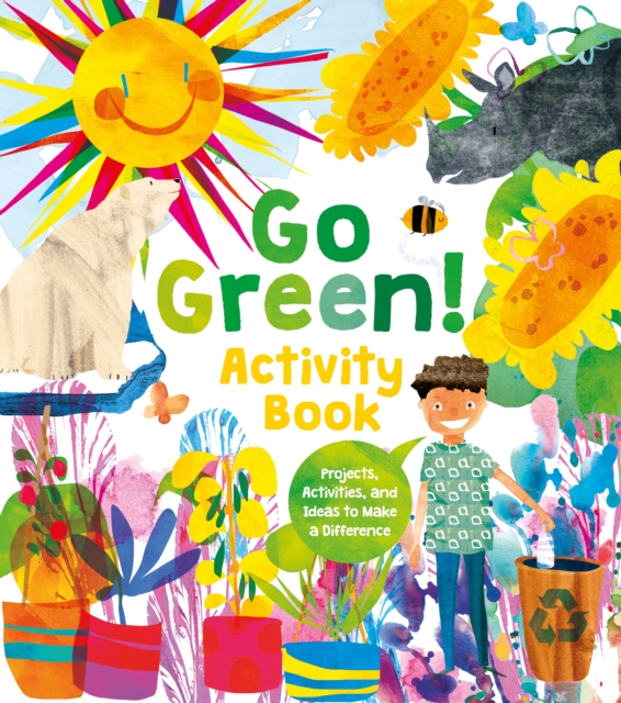 Go Green! Activity Book : Projects, Activities, and Ideas to Make a Difference, Paperback / softback Book