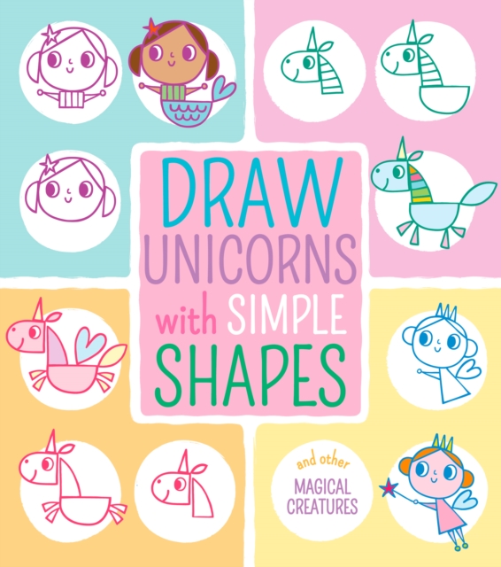 Draw Unicorns with Simple Shapes : And Other Magical Creatures, EPUB eBook
