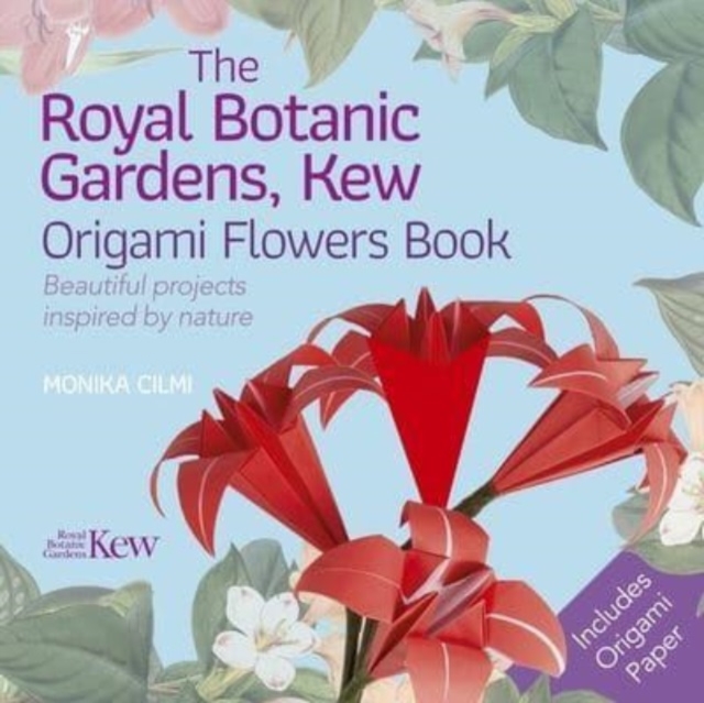 The Royal Botanic Gardens, Kew Origami Flowers Book : Beautiful Projects Inspired by Nature, Paperback / softback Book