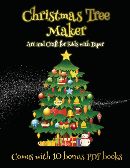 Art and Craft for Kids with Paper (Christmas Tree Maker) : This book can be used to make fantastic and colorful christmas trees. This book comes with a collection of downloadable PDF books that will h, Paperback / softback Book