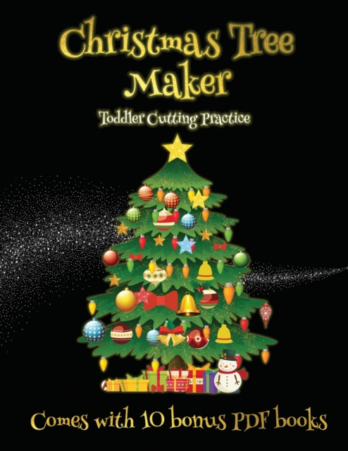 Toddler Cutting Practice (Christmas Tree Maker) : This book can be used to make fantastic and colorful christmas trees. This book comes with a collection of downloadable PDF books that will help your, Paperback / softback Book