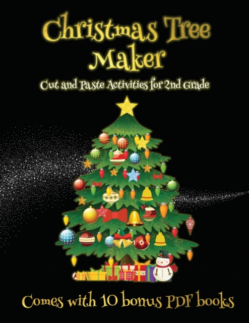 Cut and Paste Activities for 2nd Grade (Christmas Tree Maker) : This book can be used to make fantastic and colorful christmas trees. This book comes with a collection of downloadable PDF books that w, Paperback / softback Book