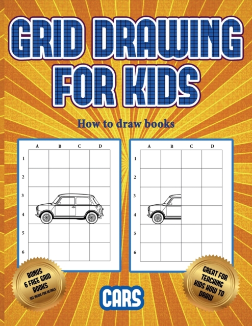 How to draw books (Learn to draw cars) : This book teaches kids how to draw cars using grids, Paperback / softback Book