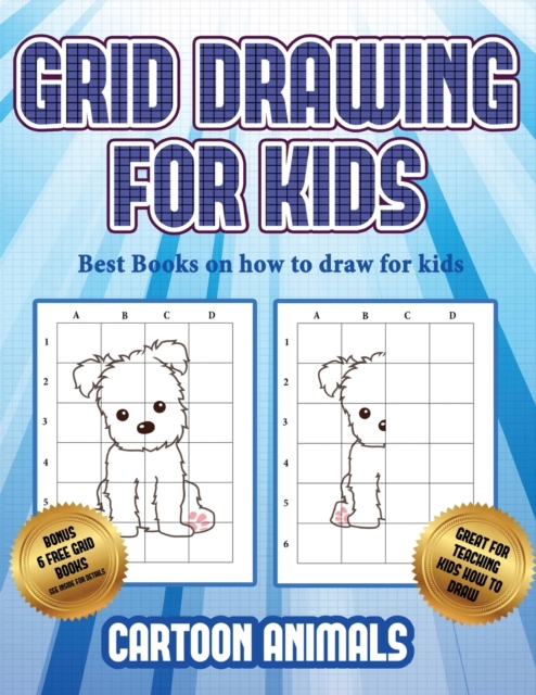 Best books on how to draw for kids (Learn to draw cartoon animals) : This book teaches kids how to draw cartoon animals using grids, Paperback / softback Book