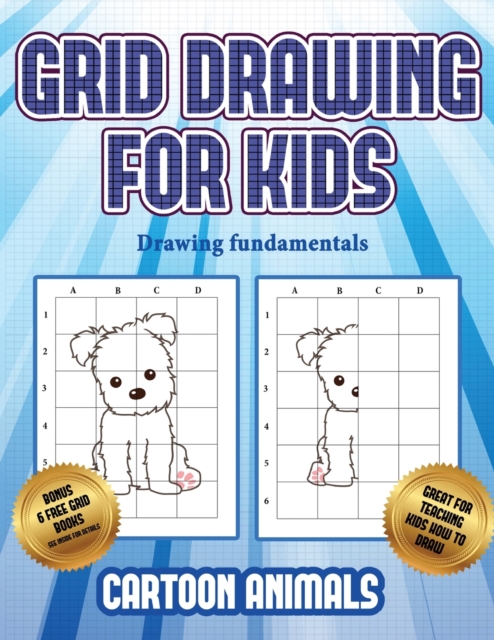 Drawing fundamentals (Learn to draw cartoon animals) : This book teaches kids how to draw cartoon animals using grids, Paperback / softback Book