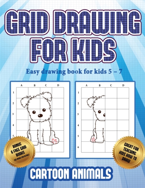 Easy drawing book for kids 5 - 7 (Learn to draw cartoon animals) : This book teaches kids how to draw cartoon animals using grids, Paperback / softback Book