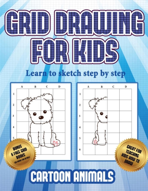 Learn to sketch step by step (Learn to draw cartoon animals) : This book teaches kids how to draw cartoon animals using grids, Paperback / softback Book
