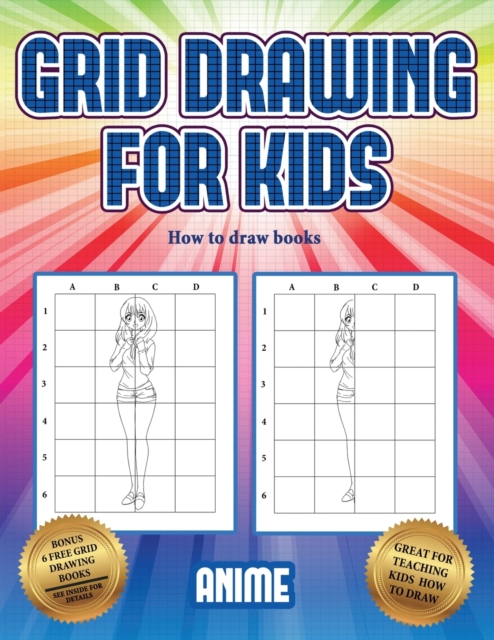 How to draw books (Grid drawing for kids - Anime) : This book teaches kids how to draw using grids, Paperback / softback Book