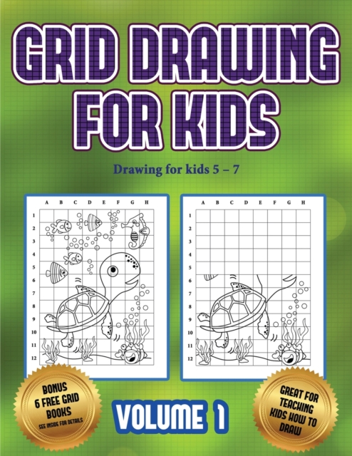 Drawing for kids 5 - 7 (Grid drawing for kids - Volume 1) : This book teaches kids how to draw using grids, Paperback / softback Book