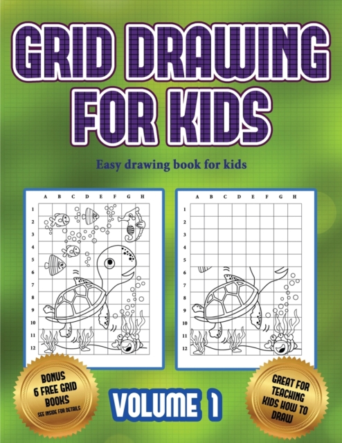 Easy drawing book for kids (Grid drawing for kids - Volume 1) : This book teaches kids how to draw using grids, Paperback / softback Book