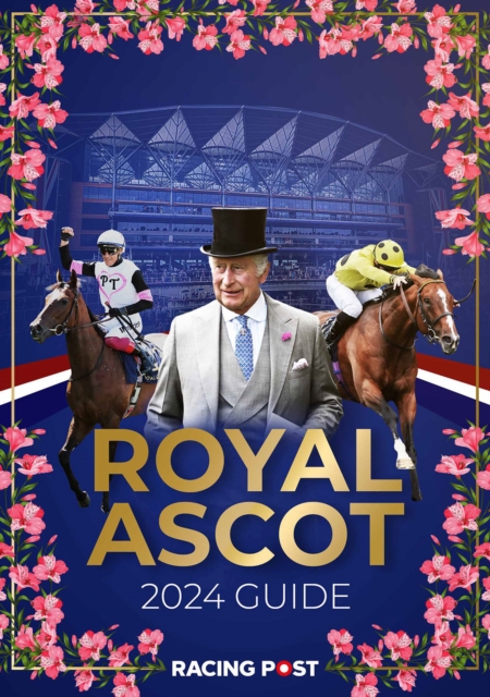 Racing Post Royal Ascot Guide 2024, Paperback / softback Book
