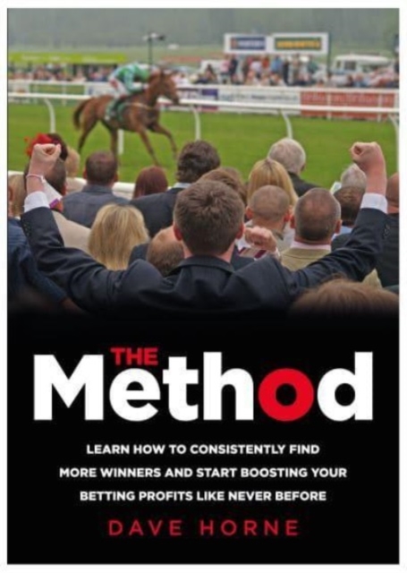 The Method : Learn how to consistently find more winners and start boosting your betting profits like never before, Paperback / softback Book