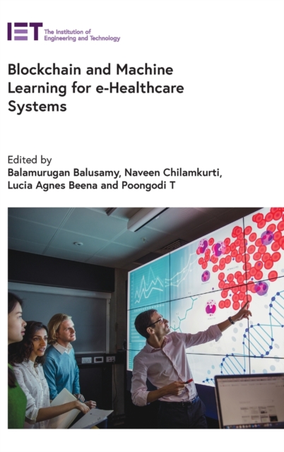 Blockchain and Machine Learning for e-Healthcare Systems, Hardback Book
