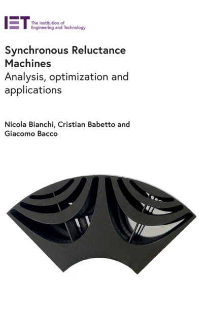 Synchronous Reluctance Machines : Analysis, optimization and applications, Hardback Book