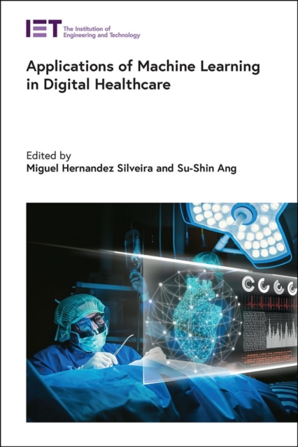 Applications of Machine Learning in Digital Healthcare, Hardback Book